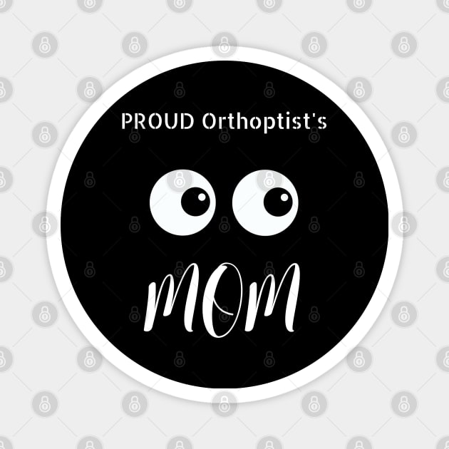 Proud Orthoptist's Mom Magnet by NivousArts